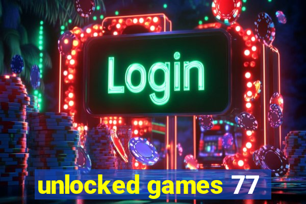 unlocked games 77